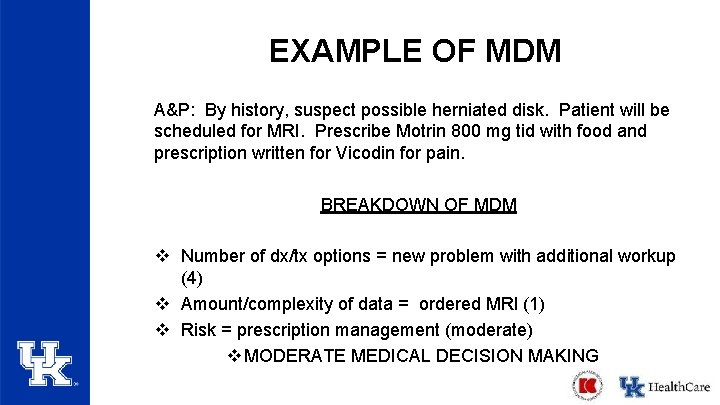 EXAMPLE OF MDM A&P: By history, suspect possible herniated disk. Patient will be scheduled EXAMPLE OF MDM A&P: By history, suspect possible herniated disk. Patient will be scheduled