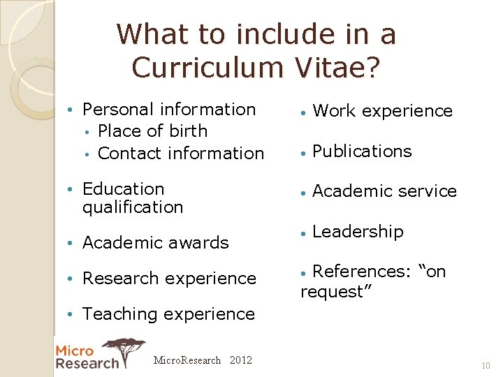 What to include in a Curriculum Vitae? • Personal information • Place of birth