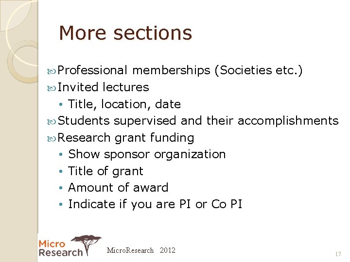 More sections Professional memberships (Societies etc. ) Invited lectures • Title, location, date Students