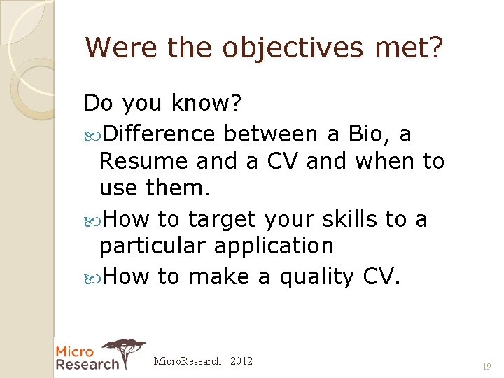 Were the objectives met? Do you know? Difference between a Bio, a Resume and