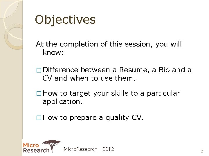 Objectives At the completion of this session, you will know: � Difference between a