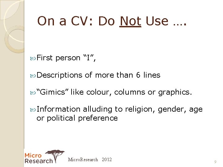 On a CV: Do Not Use …. First person “I”, Descriptions “Gimics” of more