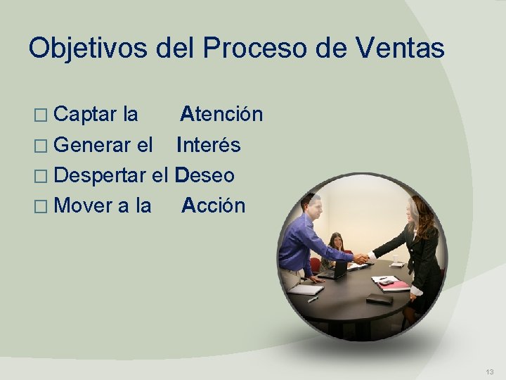 Objetivos del Proceso de Ventas � Captar la Atención � Generar el Interés �