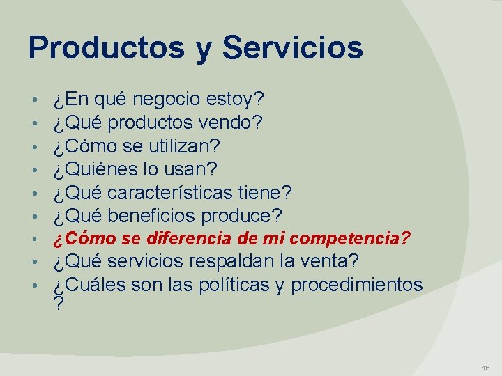 Productos y Servicios • • • ¿En qué negocio estoy? ¿Qué productos vendo? ¿Cómo