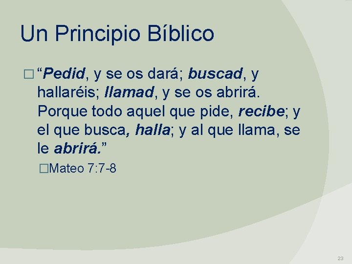 Un Principio Bíblico � “Pedid, y se os dará; buscad, y hallaréis; llamad, y