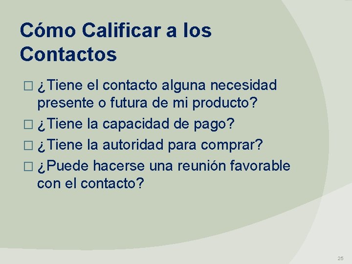  Cómo Calificar a los Contactos � ¿Tiene el contacto alguna necesidad presente o