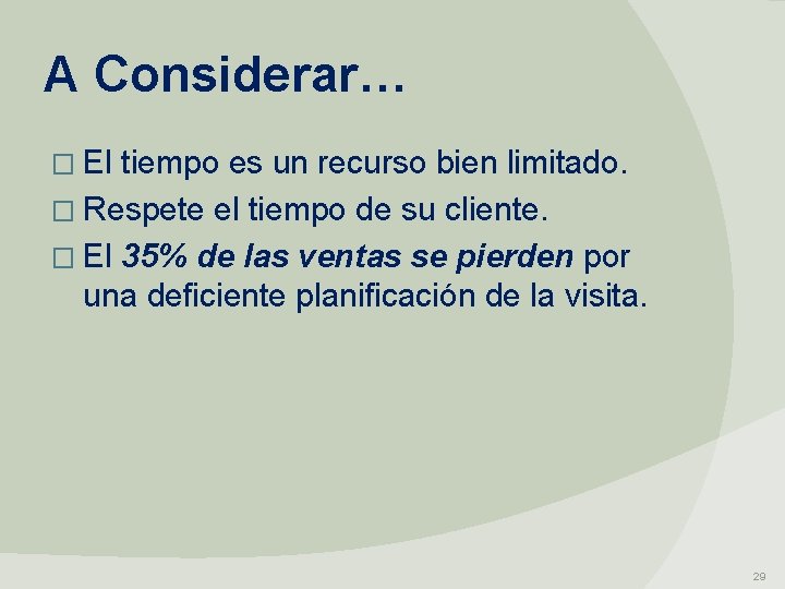 A Considerar… � El tiempo es un recurso bien limitado. � Respete el tiempo