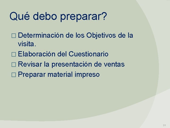 Qué debo preparar? � Determinación de los Objetivos de la visita. � Elaboración del