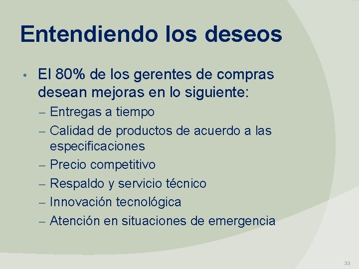 Entendiendo los deseos • El 80% de los gerentes de compras desean mejoras en