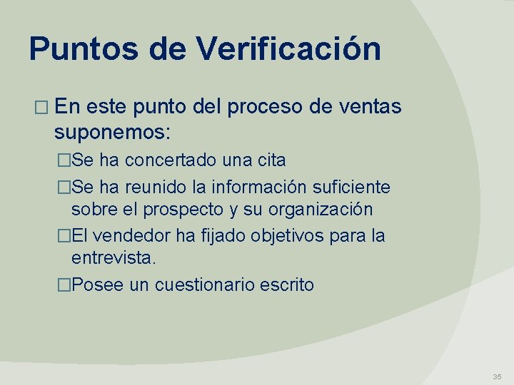 Puntos de Verificación � En este punto del proceso de ventas suponemos: �Se ha