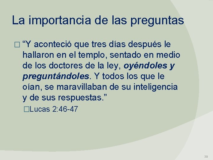 La importancia de las preguntas � “Y aconteció que tres días después le hallaron