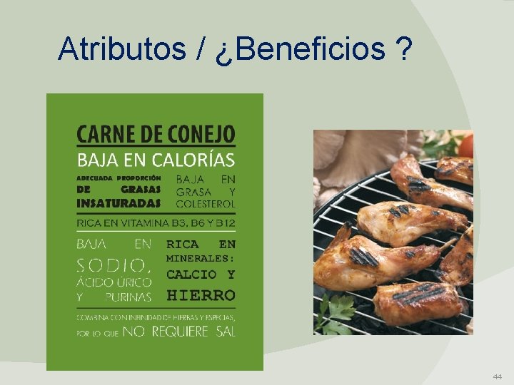 Atributos / ¿Beneficios ? 44 