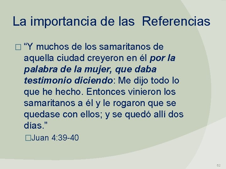 La importancia de las Referencias � “Y muchos de los samaritanos de aquella ciudad