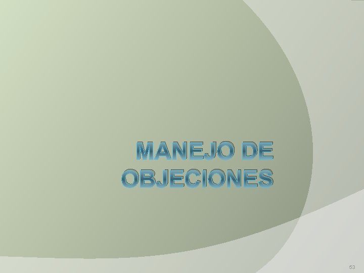 MANEJO DE OBJECIONES 53 