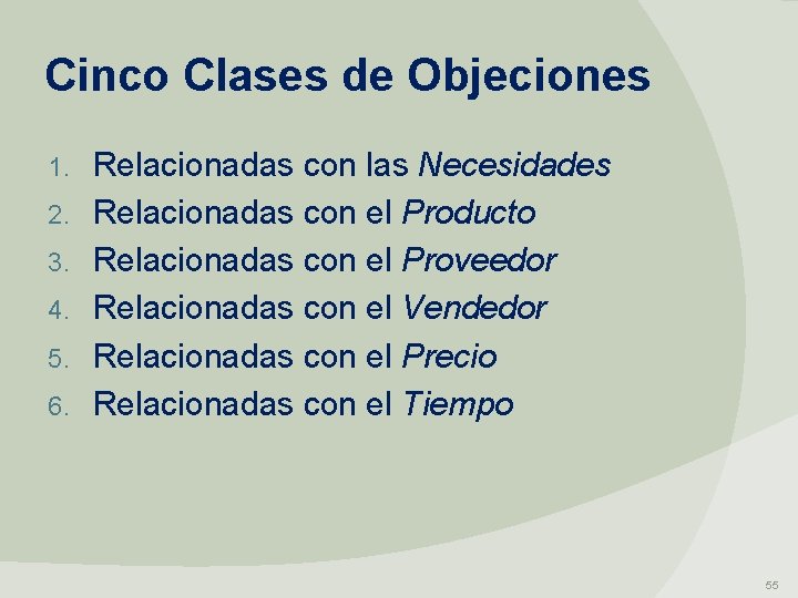 Cinco Clases de Objeciones 1. 2. 3. 4. 5. 6. Relacionadas con las Necesidades