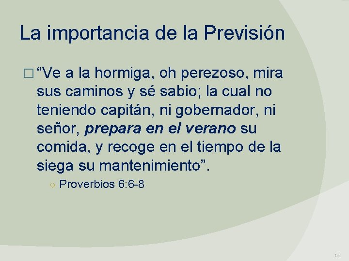 La importancia de la Previsión � “Ve a la hormiga, oh perezoso, mira sus