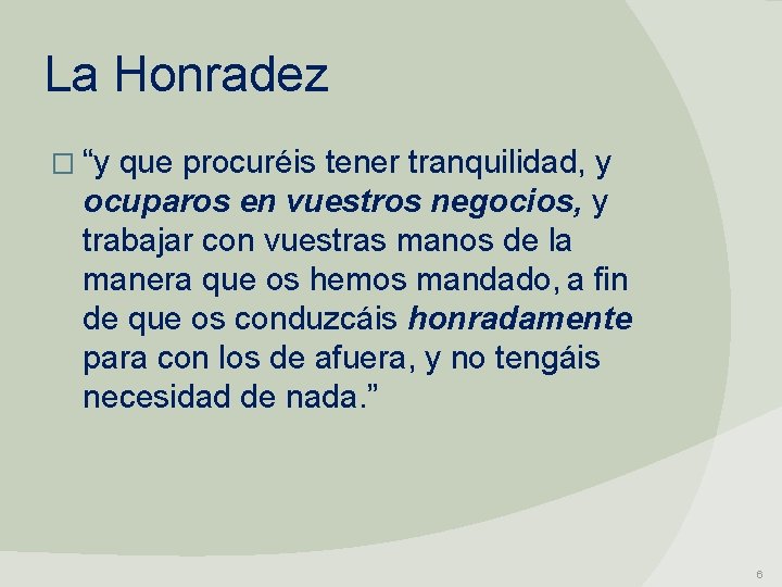 La Honradez � “y que procuréis tener tranquilidad, y ocuparos en vuestros negocios, y