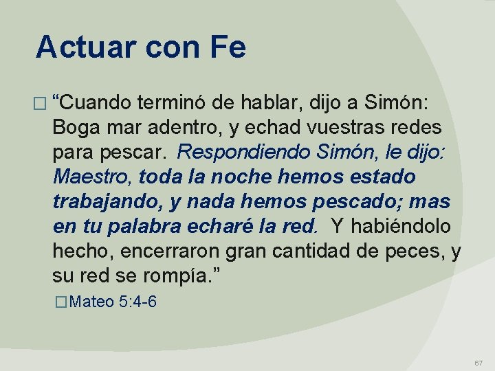  Actuar con Fe � “Cuando terminó de hablar, dijo a Simón: Boga mar