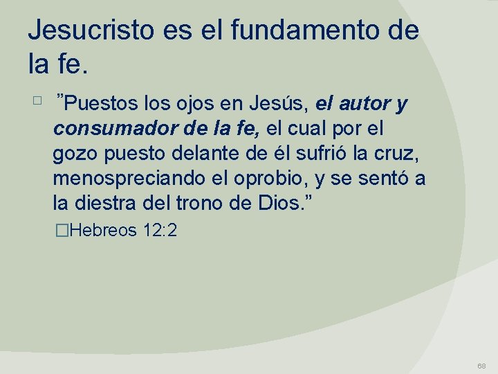 Jesucristo es el fundamento de la fe. � ”Puestos los ojos en Jesús, el