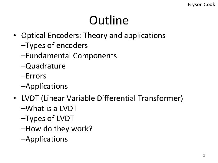 Bryson Cook Outline • Optical Encoders: Theory and applications –Types of encoders –Fundamental Components