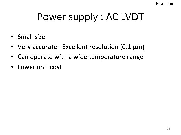Hao Phan Power supply : AC LVDT • • Small size Very accurate –Excellent