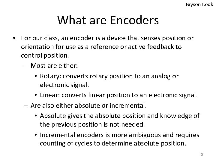 Bryson Cook What are Encoders • For our class, an encoder is a device