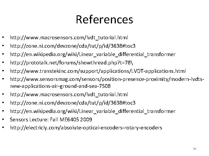 References • • • http: //www. macrosensors. com/lvdt_tutorial. html http: //zone. ni. com/devzone/cda/tut/p/id/3638#toc 3