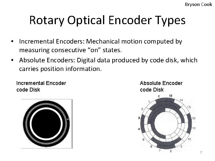 Bryson Cook Rotary Optical Encoder Types • Incremental Encoders: Mechanical motion computed by measuring