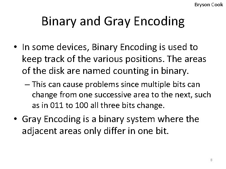 Bryson Cook Binary and Gray Encoding • In some devices, Binary Encoding is used