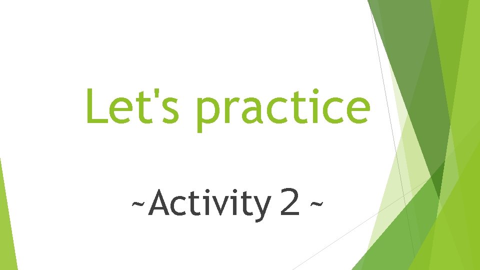 Let's practice ~Activity２~ 