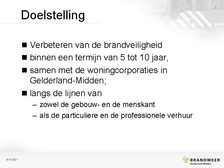 Doelstelling n Verbeteren van de brandveiligheid n binnen een termijn van 5 tot 10