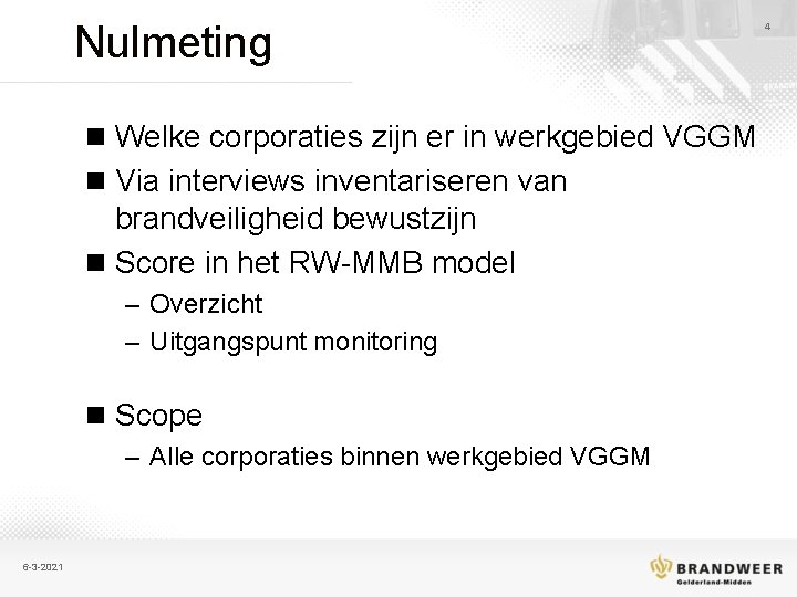 Nulmeting n Welke corporaties zijn er in werkgebied VGGM n Via interviews inventariseren van