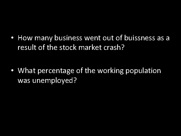  • How many business went out of buissness as a result of the