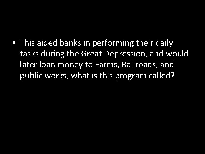  • This aided banks in performing their daily tasks during the Great Depression,