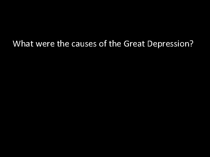 What were the causes of the Great Depression? 