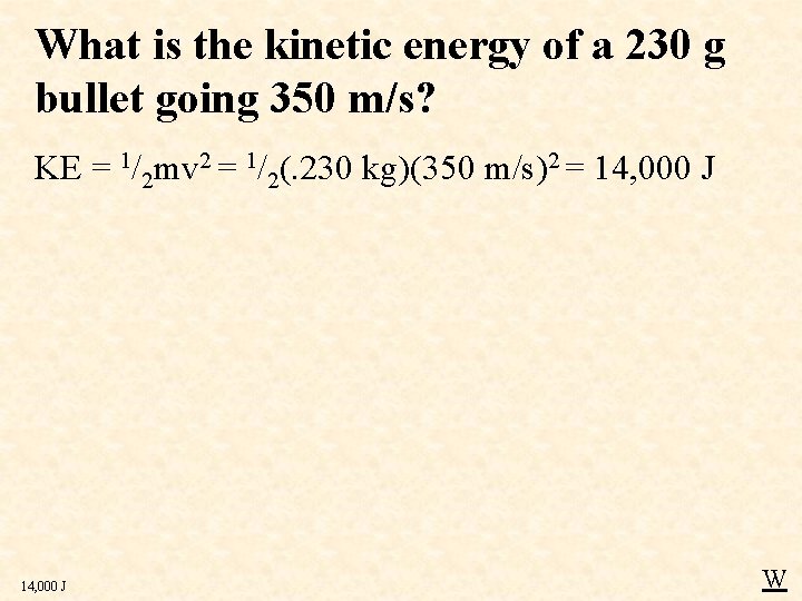 What is the kinetic energy of a 230 g bullet going 350 m/s? KE
