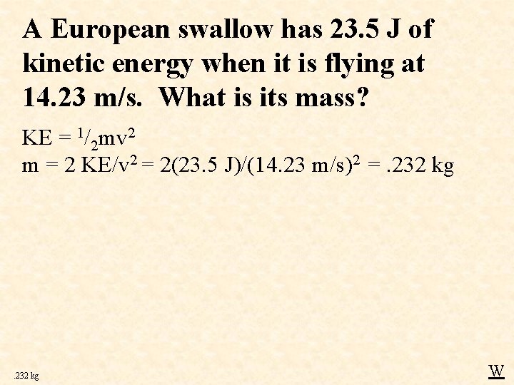 A European swallow has 23. 5 J of kinetic energy when it is flying