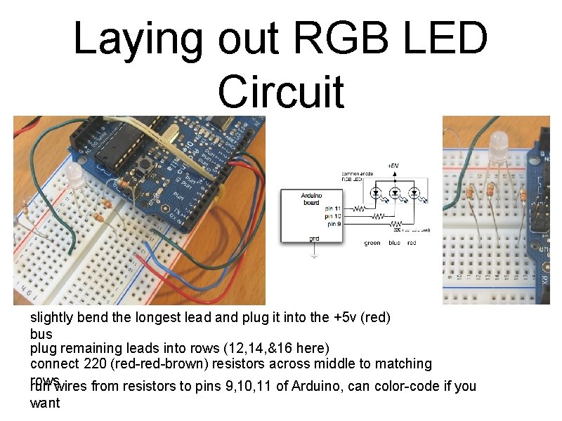 Laying out RGB LED Circuit slightly bend the longest lead and plug it into