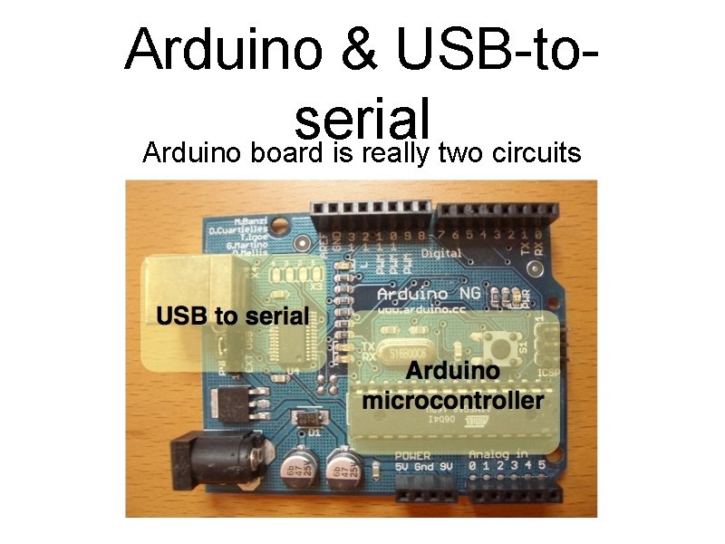 Arduino & USB-toserial Arduino board is really two circuits 