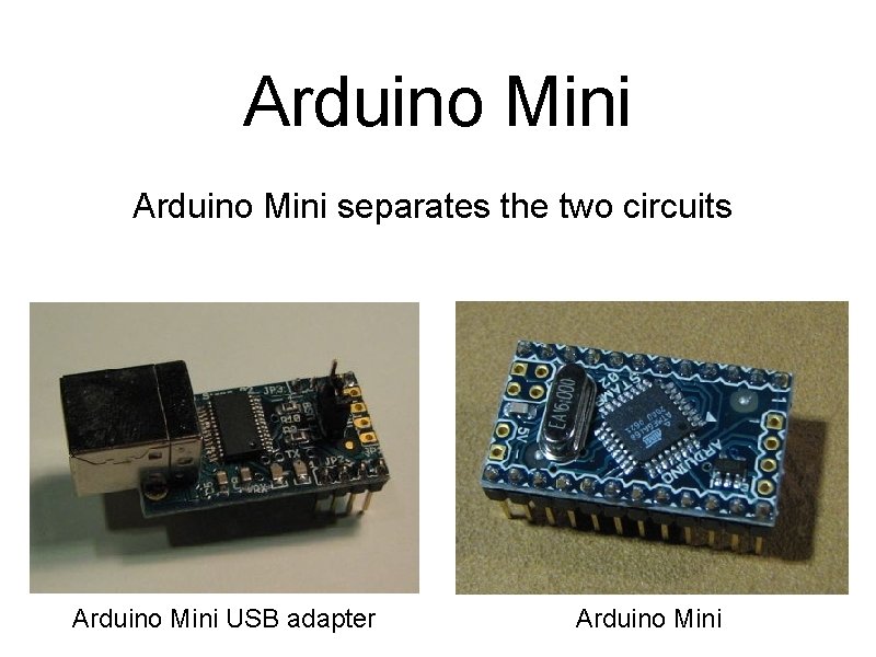 Arduino Mini separates the two circuits Arduino Mini USB adapter Arduino Mini 
