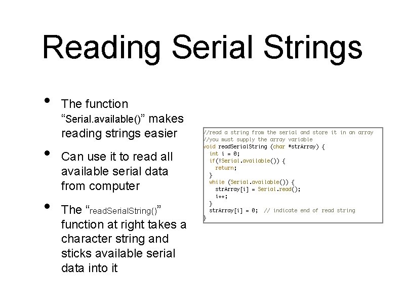 Reading Serial Strings • • • The function “Serial. available()” makes reading strings easier