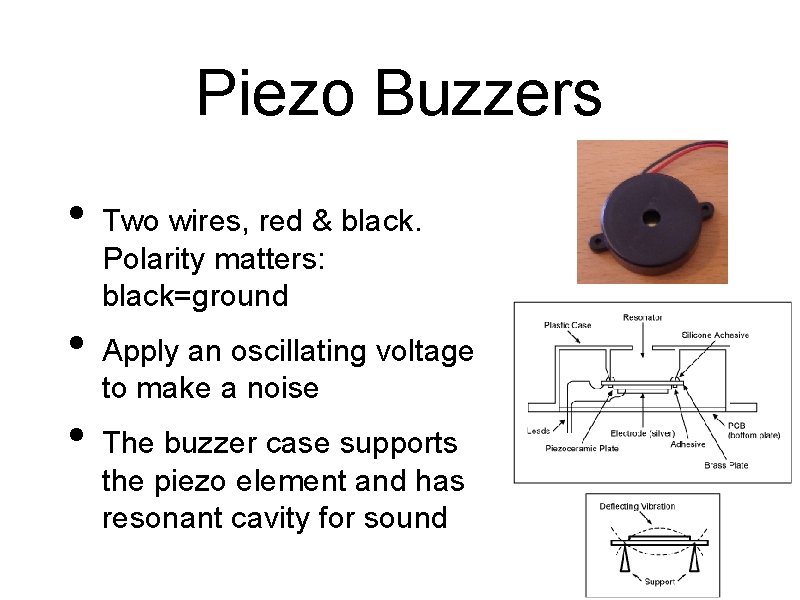 Piezo Buzzers • • • Two wires, red & black. Polarity matters: black=ground Apply