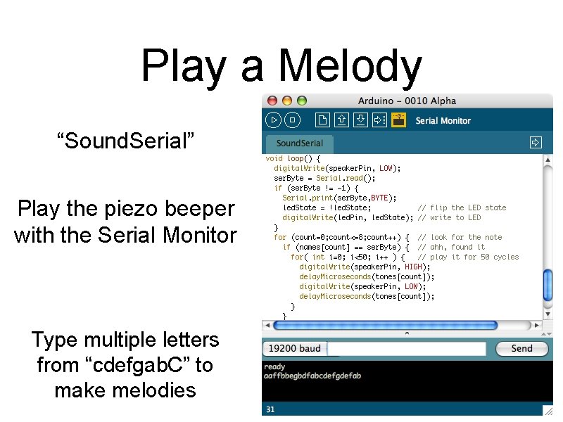 Play a Melody “Sound. Serial” Play the piezo beeper with the Serial Monitor Type
