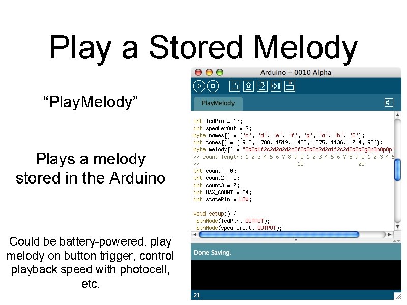 Play a Stored Melody “Play. Melody” Plays a melody stored in the Arduino Could