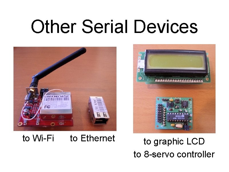 Other Serial Devices to Wi-Fi to Ethernet to graphic LCD to 8 -servo controller