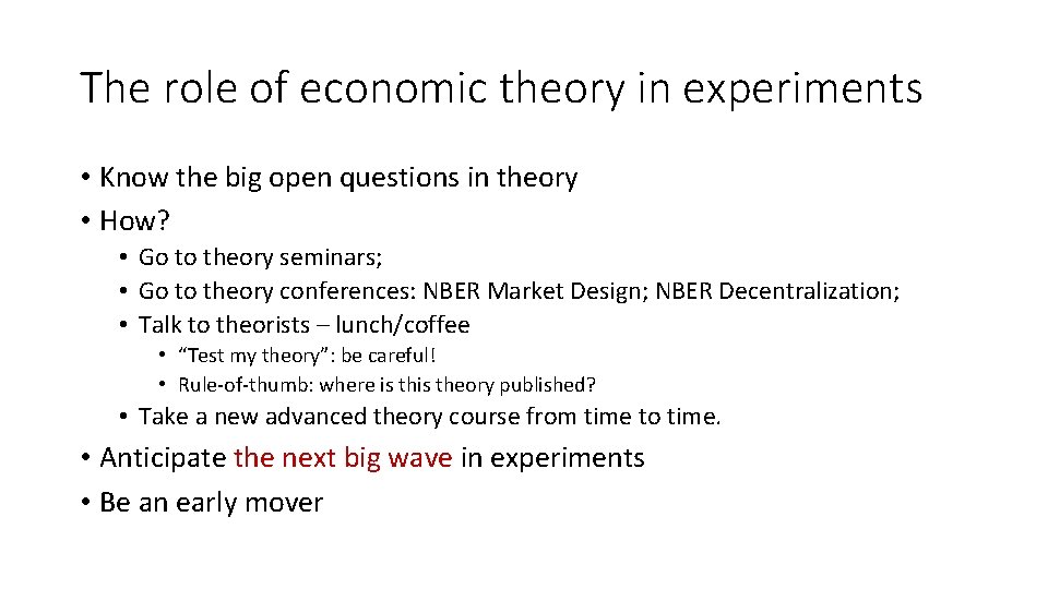 The role of economic theory in experiments • Know the big open questions in