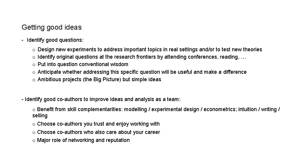 Getting good ideas - Identify good questions: o o o Design new experiments to