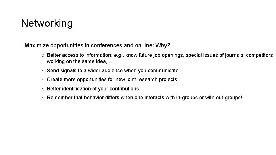Networking - Maximize opportunities in conferences and on-line: Why? o Better access to information: