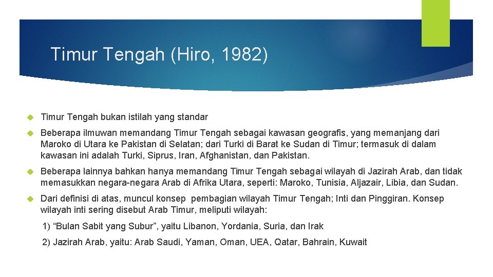 Timur Tengah (Hiro, 1982) Timur Tengah bukan istilah yang standar Beberapa ilmuwan memandang Timur