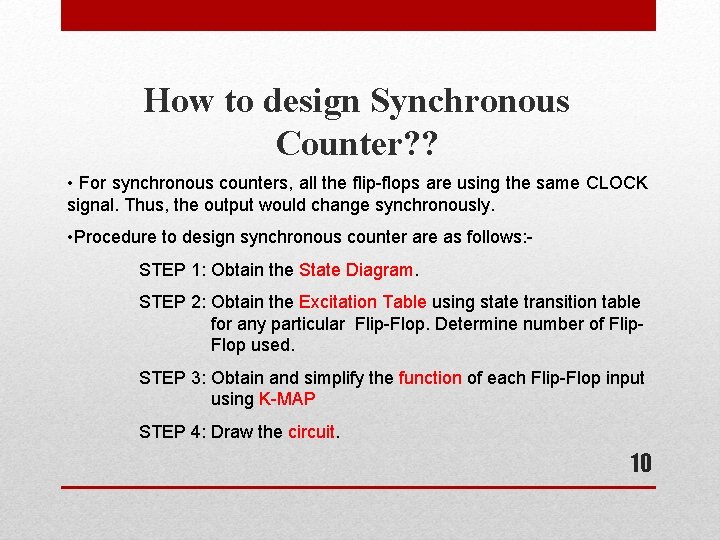 How to design Synchronous Counter? ? • For synchronous counters, all the flip-flops are